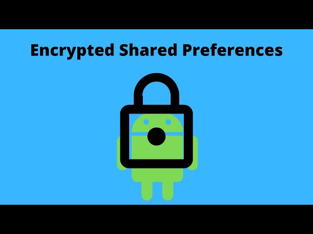 Android Encrypted Shared Preferences - Android Tutorial (2020)