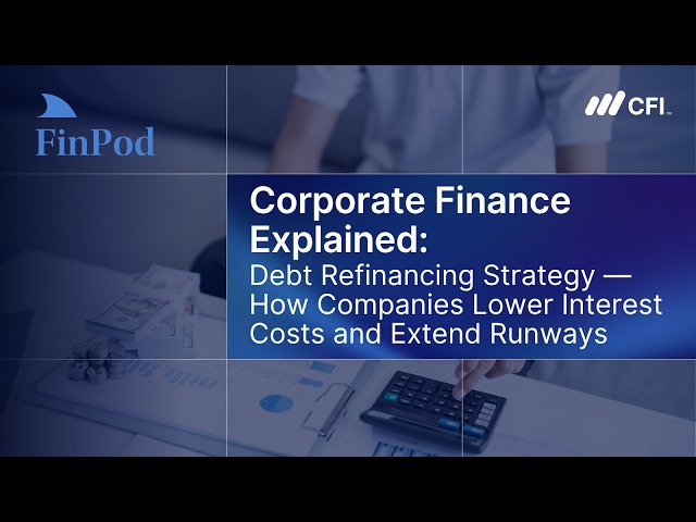 Corporate Finance Explained | Debt Refinancing Strategy