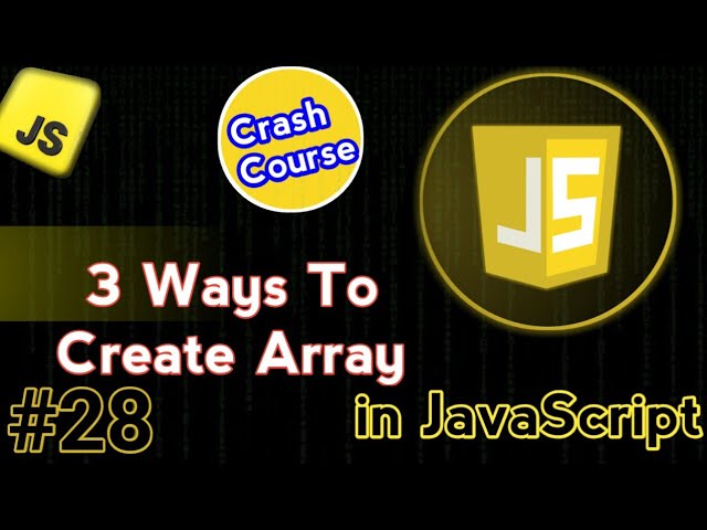 What Are JavaScript Arrays? 3 Simple Ways to Create Them | JS Tutorial #28