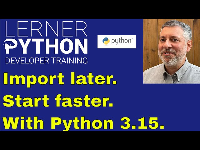 Python 3.15 lazy imports: What they are and why they matter
