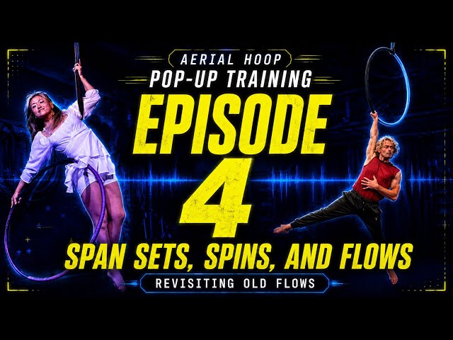 Pop-Up Aerial Hoop Training Ep. 4 | Spin Flows, Conditioning + Revisiting Old Skills