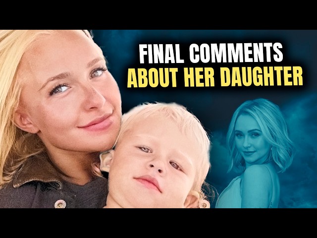 Hayden Panettiere's Final Comments About Her Daughter Are Tough To Read