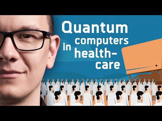 Quantum Computing in Healthcare / Episode 4 - The Medical Futurist
