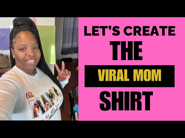 How to create the Viral Mama Shirt+ How to Sublimate on 100%Cotton Using Cricut Design Space