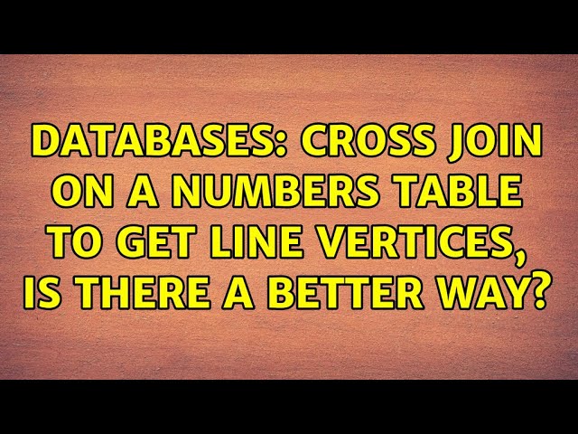 Databases: Cross join on a numbers table to get line vertices, is there a better way?