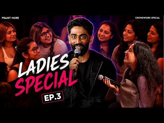 Ladies Special 3 | Pranit More | Stand-up Comedy | Crowd Work Special