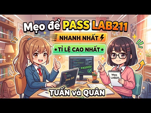 Mẹo để PASS LAB211"nhanh nhất", tỉ lệ "cao nhất" có thể || Tuấn và Quân