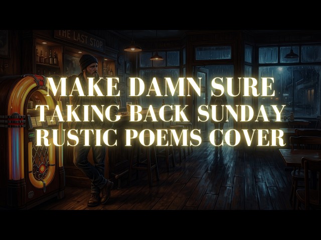 MakeDamnSure - Taking back Sunday (Rustic Poems Cover) A Slowed Down Verison