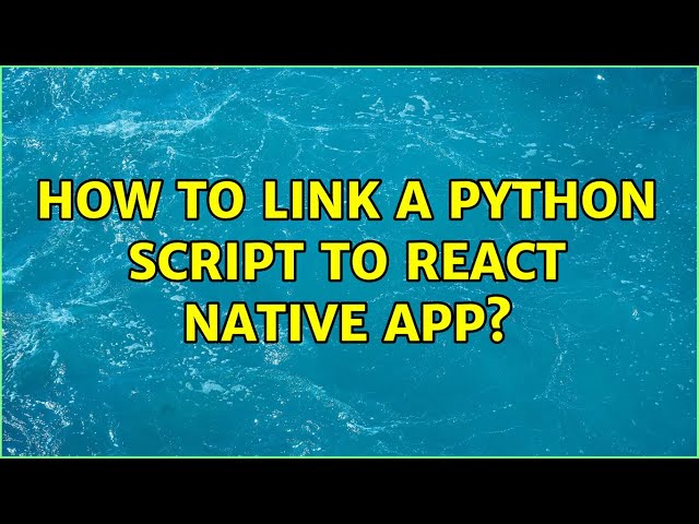 How to link a Python script to React Native app?