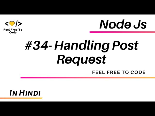 34. Handling Post Request | Node Js - In Hindi