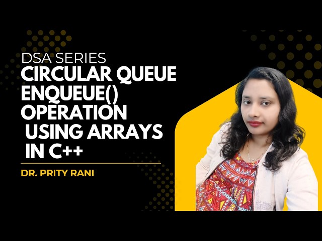 Lec 59: Circular Queue Enqueue() Operation Using Arrays in C++ | Circular Queue | Data Structures