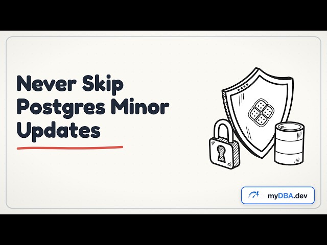 Postgres Minor Updates: Why You Should Never Skip Them