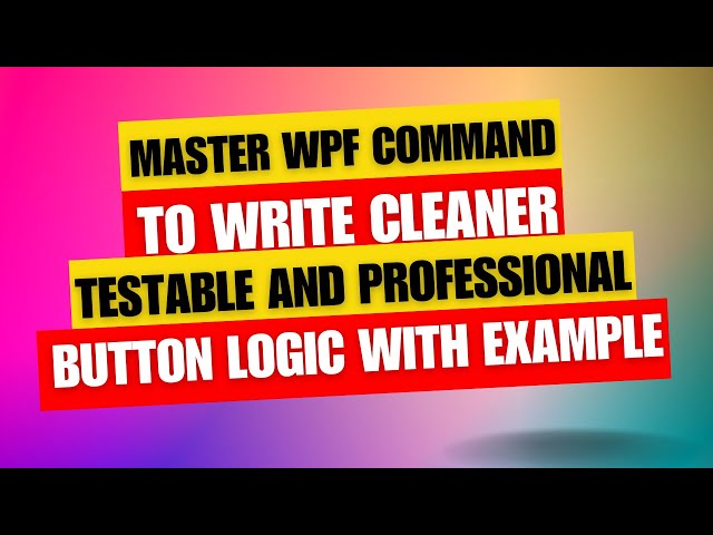 11 - Master Command in WPF | Stop Using Button Click Events
