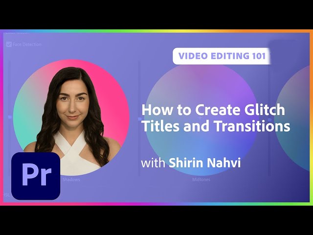 Video Editing 101: How to Create Glitch Titles and Transitions | Adobe Creative Cloud