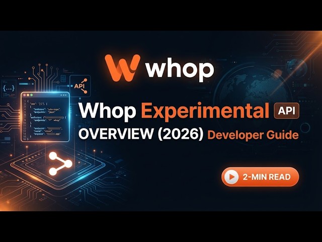 Whop Experimental API Overview 2026 Developer Guide 2 Min