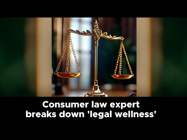 Consumer law expert breaks down 'legal wellness'
