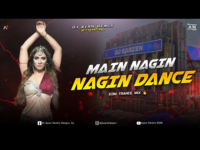MAIN NAGIN NAGIN DANCE - REMIX | EDM TRANCE MIX | NAGIN DANCE | DJ AYAN REMIX NEW 🔥