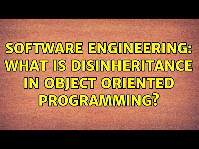 Software Engineering: What is disinheritance in object oriented programming?