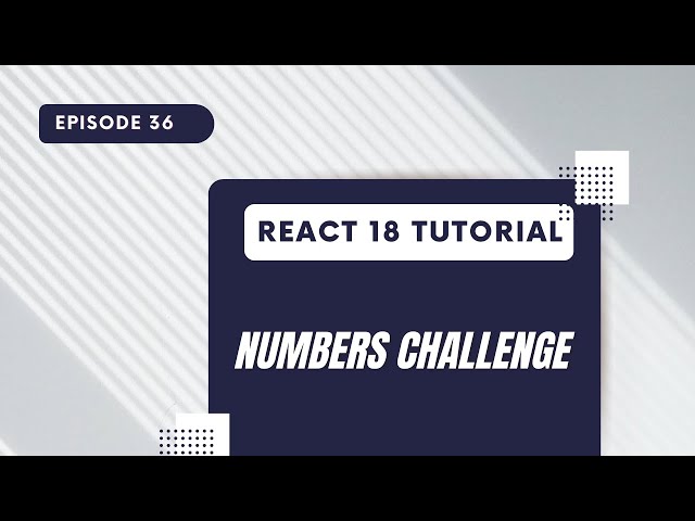 React 18 Tutorial - Numbers Challenge