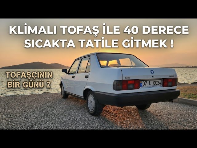 A TRIP TO MARMARIS & FETHIYE IN AN AIR-CONDITIONED TOFAŞ ŞAHİN - A DAY WITH US