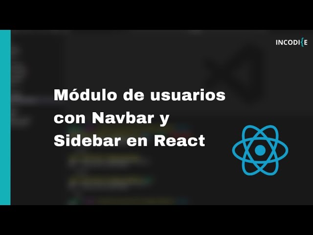 Cómo crear un módulo de usuarios con Navbar y Sidebar en React l Sesión 5