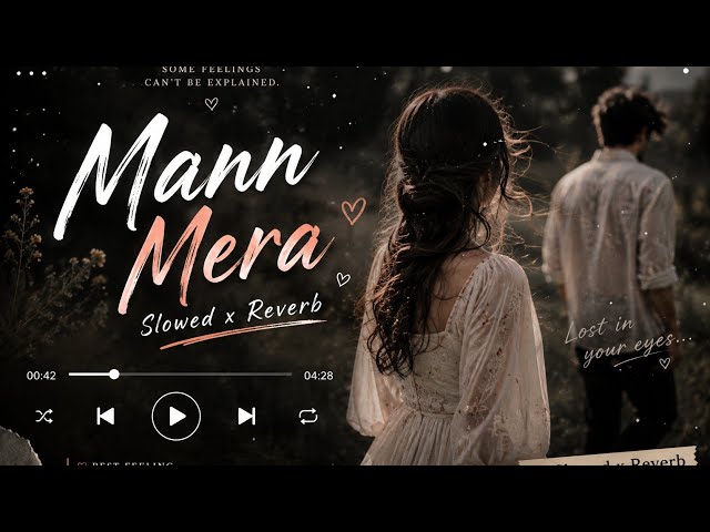 Mann mera (Original Version) | Slowed + Reverb | Gajendra Verma | #song #lofi #slowedandreverb