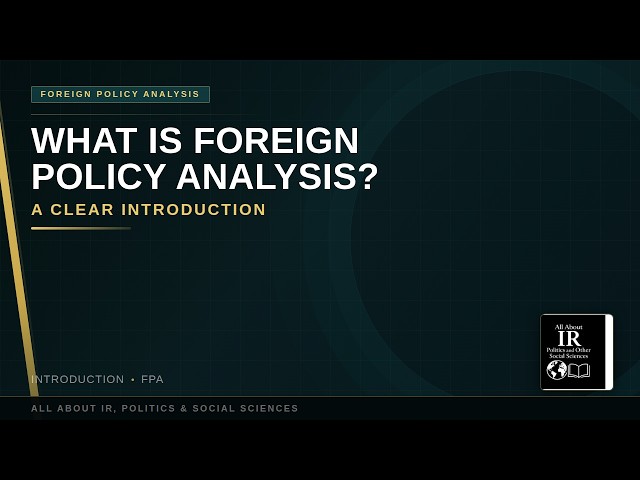 01 Foreign Policy Analysis | What Is Foreign Policy Analysis? A Clear Introduction