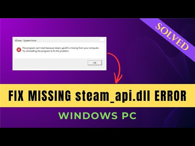 Fix steam_api.dll Missing Error on Windows 7, 8, 8.1, 10 & 11