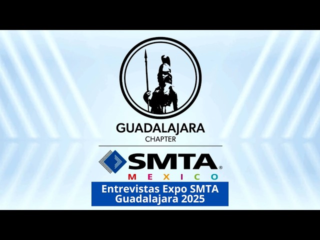 Entrevistas SMTA Guadalajara Expo  2025