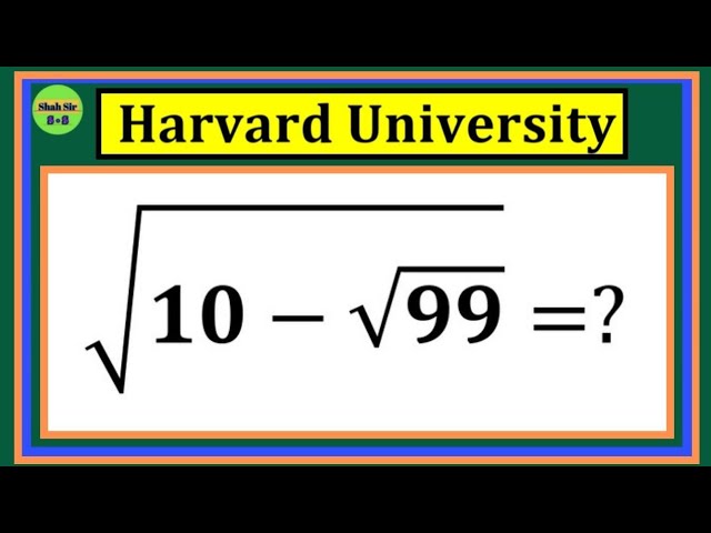 Harvard University | A Very Nice Square Root Algebra Problem 