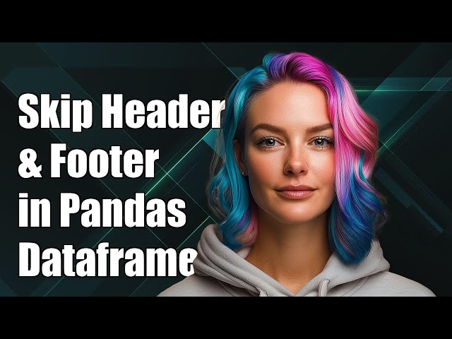 How to skip header and footer data in pandas dataframe?