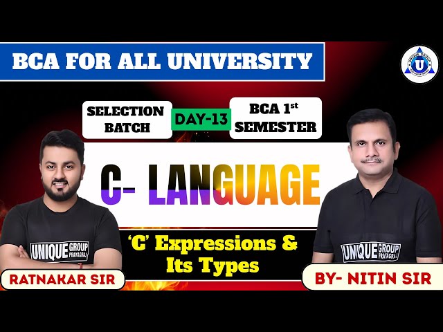 C- LANG| SELECTION BATCH | BCA ALL UNIVERSITY || ‘C’ Expressions & Its Types || DAY-13