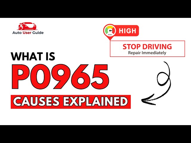 What is P0965 : Engine Error Code Causes Explained
