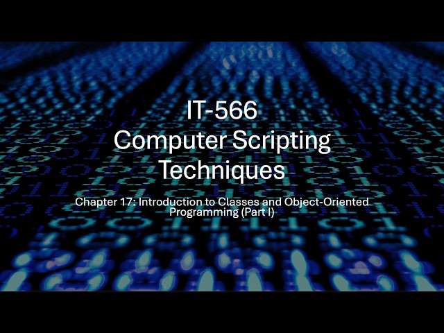 IT-566 Chapter 17 — Introduction to Classes and Object Oriented Programming Part I