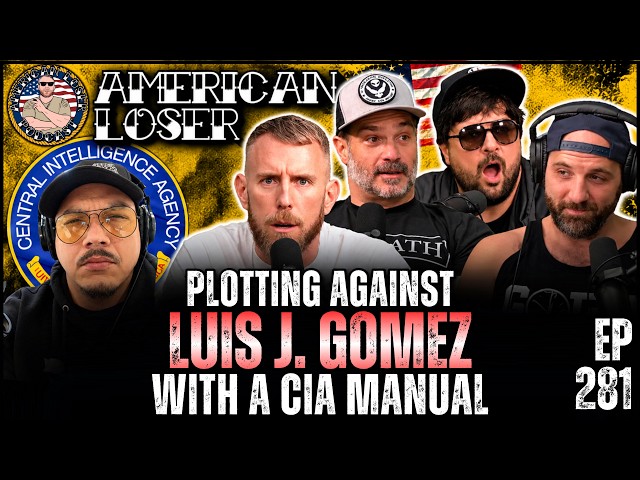 Using a CIA Manual on Luis J. Gomez | American Loser Podcast Ep 282 w/ Chris Faga & more