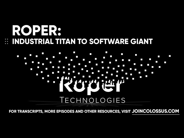 Roper Technologies: Industrial Titan to Software Giant - [Business Breakdowns, EP. 108]