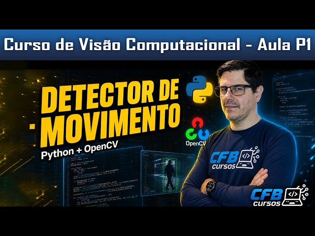 Create a Motion Detector from SCRATCH with Python and OpenCV! (Practical Project 01) | CFBCursos