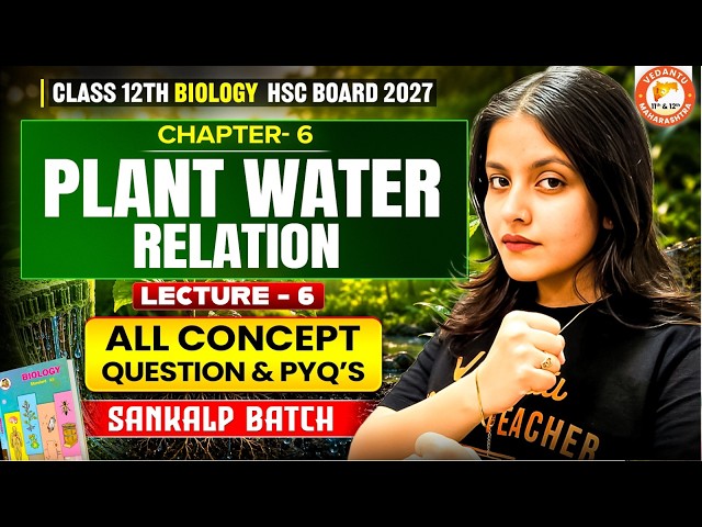 Plant Water Relation Class 12th Lecture 6 | HSC Board Class 12th Biology Chapter 6 | Radha Mam