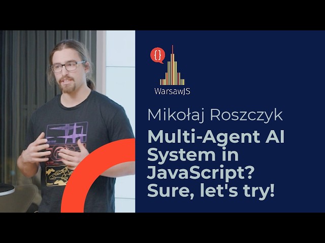 Mikołaj Roszczyk - Multi-Agent AI System in JavaScript? Sure, let's try! WarsawJS #135