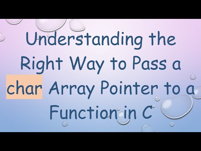 Understanding the Right Way to Pass a char Array Pointer to a Function in C
