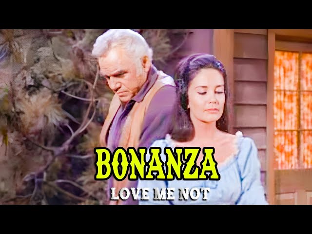 Bonanza | Love Me Not