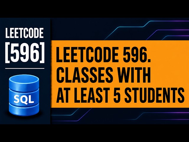 LeetCode SQL 596 | Classes With at Least 5 Students | GROUP BY & HAVING Explained