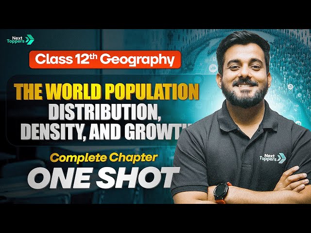 The World Population Distribution, Density and Growth One Shot | Class 12 Geography Full Chapter