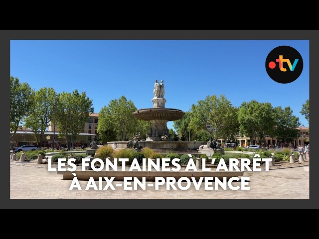 Les fontaines à l'arrêt à Aix-en-Provence à cause de la sécheresse