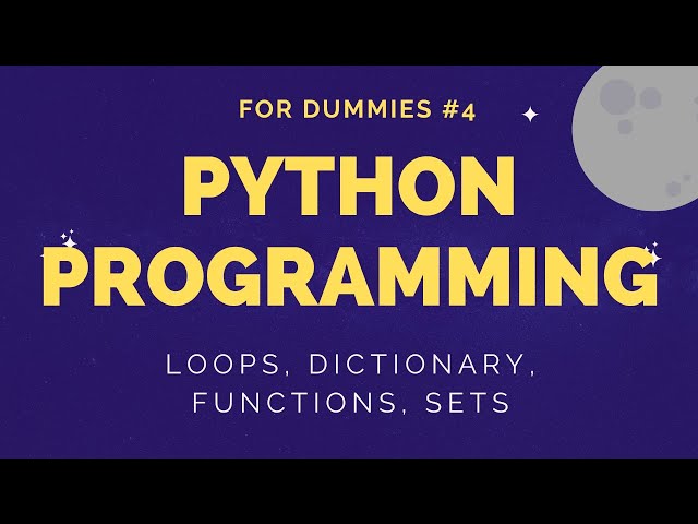 Python Tutorial For Dummies #4 - Loops, Dictionary, Functions, Sets