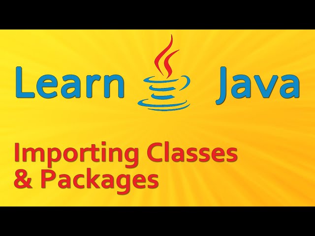 Learning Java - Importing Classes and Packages