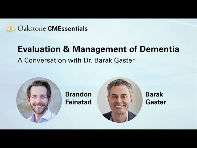Understanding Dementia in Primary Care: Diagnostic Tips, Tools and Treatment — Oakstone CMEssentials