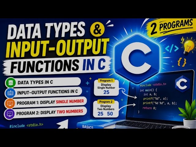 Tutorial 5: Data Types and Input Output Functions in C | scanf() and printf() Explained