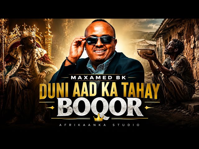 MAXAMED BK 2026- DUNI AAD KA TAHAY BOQOR HEES CUSUB