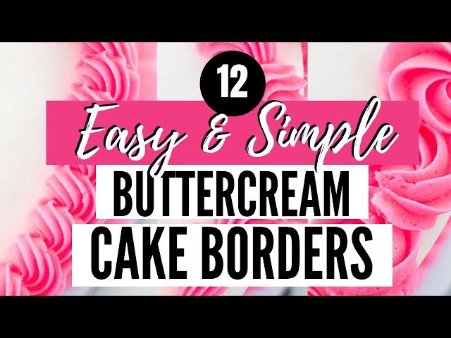12 Simple and Easy Buttercream Cake Borders